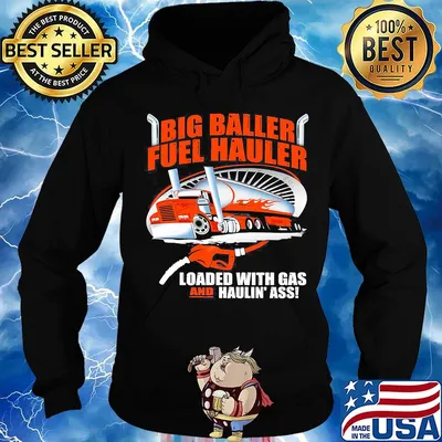 Big baller fuel hauler loaded with gas and haulin ass s Hoodie