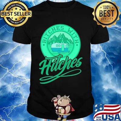 Bitches with hitches truck green shirt