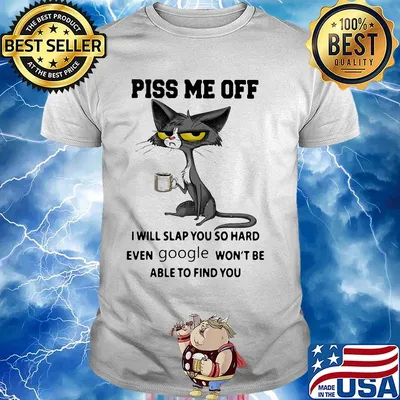 Black cat drink coffee piss me off i will slap you so hard even google won't be able to find you shirt