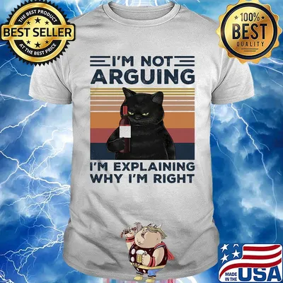 Black Cat I'm not Arguing I'm explaining why I'm right Vintage retro shirt
