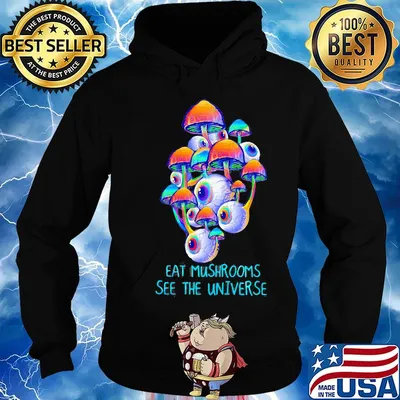 Black eat mushrooms see the universe s Hoodie