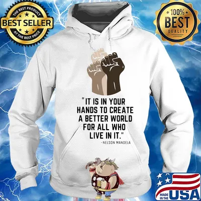 Black lives matter it is in your hands to create a better world for all who live in it nelson mandela s Hoodie