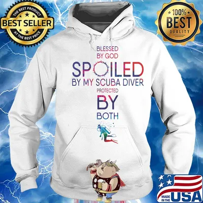 Blessed By God Spoiled By My Scuba Diver Protected By Both Shirt Hoodie
