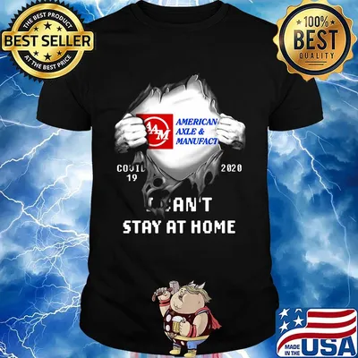 Blood insides american axle and manufact covid-19 2020 i can't stay at home shirt