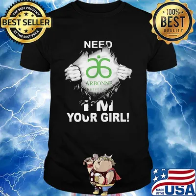 Blood insides arbonne need i'm your girl shirt