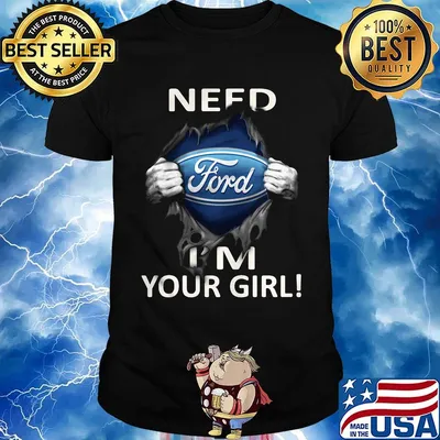 Blood insides ford need i'm your girl shirt
