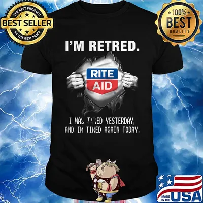 Blood insides rite aid i'm retired i was tired yesterday and i'm tired again today shirt