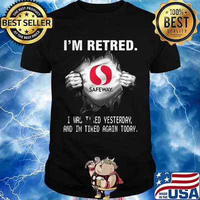Blood insides safeway i'm retired i was tired yesterday and i'm tired again today logo shirt