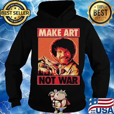 Bob ross make art not war s Hoodie