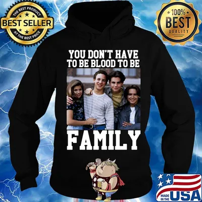 Boy Meets World You don't have to be blood to be Family s Hoodie