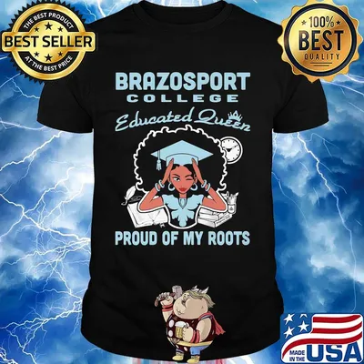 Brazosport college educated queen proud of my roots shirt