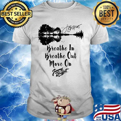 Breathe in breathe out move on jimmy buffett signature shirt