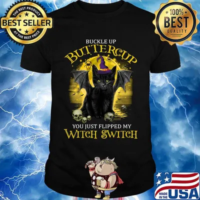 Buckle up buttercup you just flipped my witch switch cat skull shirt