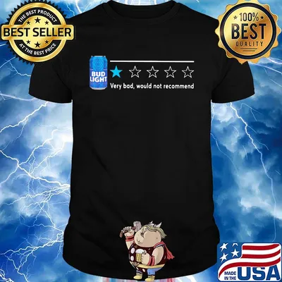 Bud Light very bod would not recommend shirt
