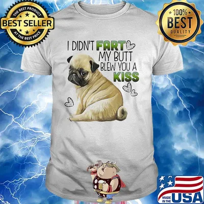 Bulldog I didn't fart my butt blew you a kiss shirt