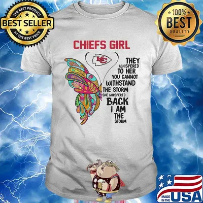 Butterfly kansas city chiefs girl they whispered to her you cannot withstand the storm she whispered back i am the storm shirt
