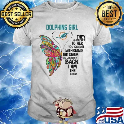 Butterfly miami dolphins girl they whispered to her you cannot withstand the storm she whispered back i am the storm shirt