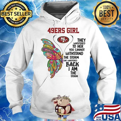 Butterfly san francisco 49ers girl they whispered to her you cannot withstand the storm she whispered back i am the storm s Hoodie