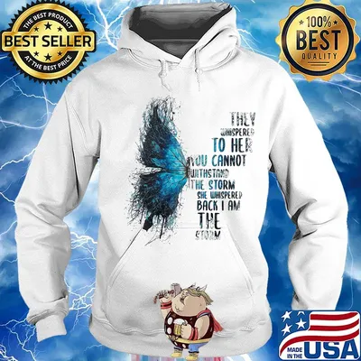 Butterfly they whispered to her you cannot withstand the storm she whispered back i am the storm s Hoodie