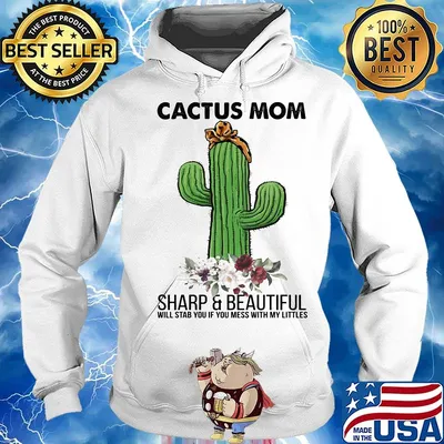 Cactus mom sharp and beautiful will stab you if you mess with my littles flowers s Hoodie
