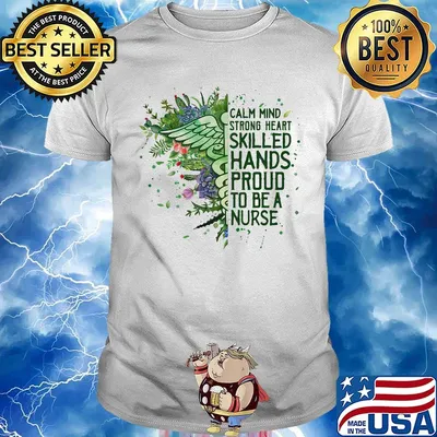 Caduceus calm mind strong heart skilled hands proud to be a nurse shirt