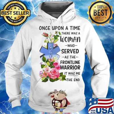 Caduceus EMT once upon a time there was a woman who served as the frontline warrior it was me the end s Hoodie