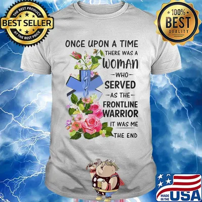 Caduceus EMT once upon a time there was a woman who served as the frontline warrior it was me the end shirt