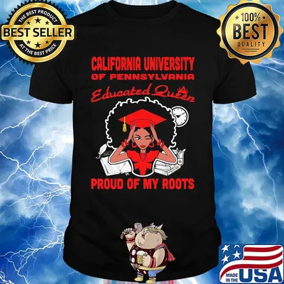 California university of pennsylvania educated queen proud of my roots shirt