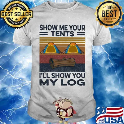 Camping show me your tents i'll show you my log vintage retro shirt