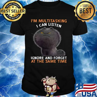 Cat black I'm multitasking I can listen ignore and forget at the same time shirt