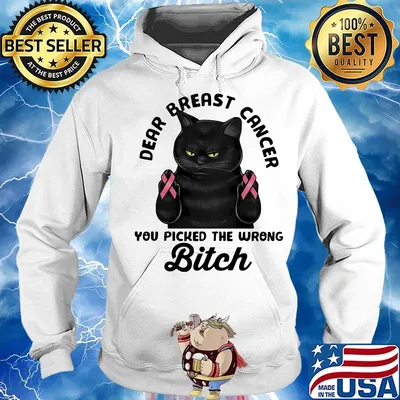 Cat dear breast cancer you picked the wrong bitch s Hoodie