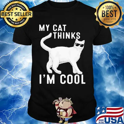 Cat Glasses My cat thinks I'm cool shirt