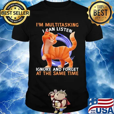 Cat I'm multitasking I can listen ignore and forget at the same time shirt
