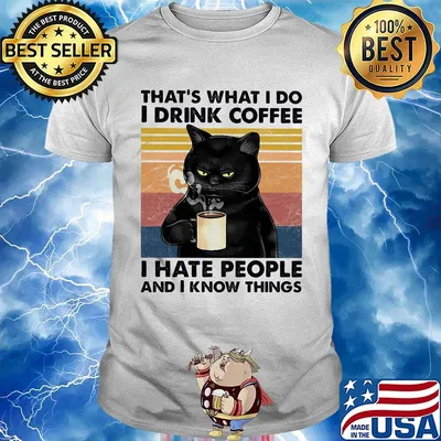 Cat that's what I do I drink coffee i hate people and i know things vintage retro shirt