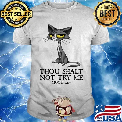 Cat thou shalt not try me mood 247 shirt