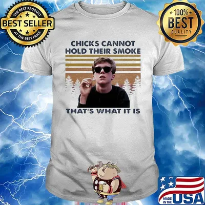 Chicks cannot hold their smoke that's what it is vintage retro shirt