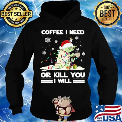 Christmas yoda coffee i need or kill you i will s Hoodie