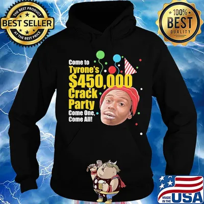 Come to tyrone's 450 crack party come one come all birthday s Hoodie