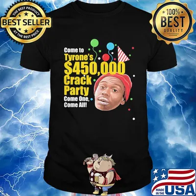 Come to tyrone's 450 crack party come one come all birthday shirt