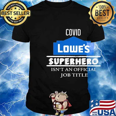 Covid lowe's worker because superhero isnt an official job title day shirt