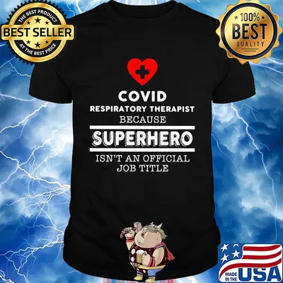Covid Respiratory Therapist because superhero isn't an official job title shirt