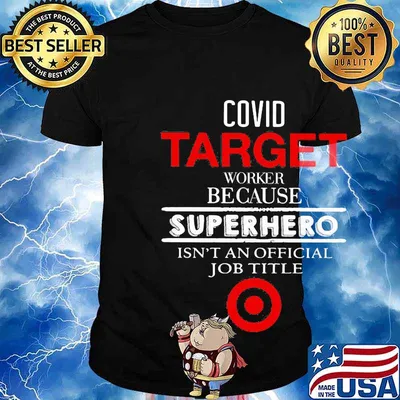 Covid target worker because superhero isnt an official job title shirt