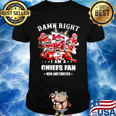 Damn right i am a kansas city chiefs team football fan now and forever stars shirt