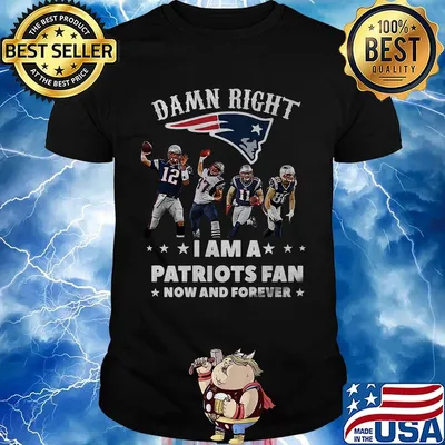 Damn right i am a new england patriots football fan now and forever stars shirt