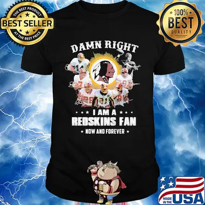 Damn right i am a redskins fan now and forever stars shirt