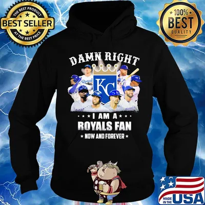 Damn right i am a royals fan now and forever stars s Hoodie