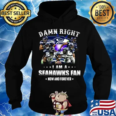 Damn right i am a seattle seahawks football club fan now and forever stars s Hoodie