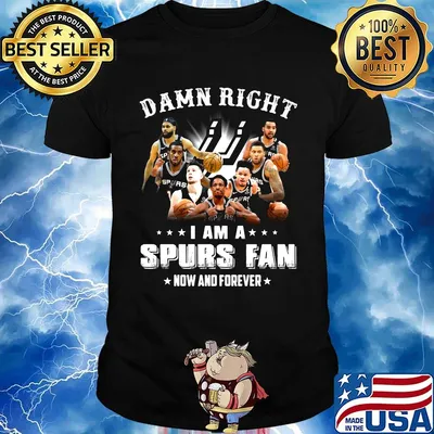 Damn right i am a spurs fan now and forever stars shirt