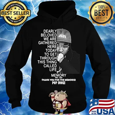 Dearly beloved we are gathered here today to get through this things called life memory thank you for the memories pop smoke black s Hoodie