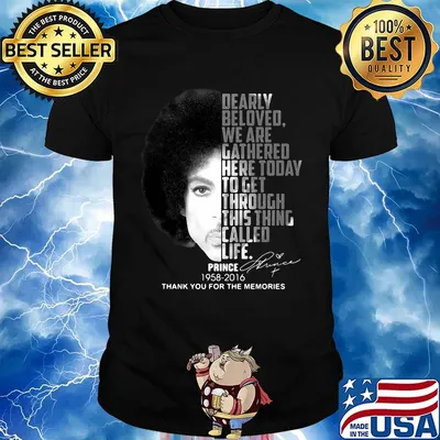 Dearly beloved we are gathered here today to get through this things called life prince 1958 2016 thank you for the memories signatures shirt